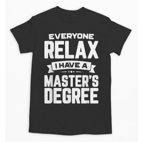 Relax I Have A Master's Degree Shirt Graduation 2022 Unisex T-Shirt - Best Gift Smart
