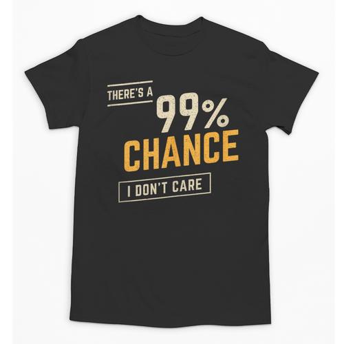 There's A 99 Chance I Don't Care Introvert Humor Unisex T-Shirt - Raresse