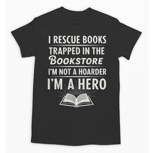 I Rescue Books Trapped In The Bookstore I’m Not A Hoarder Unisex T-Shirt - Bookorys