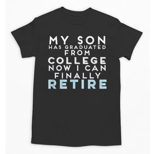 Now I Can Retire Son College Graduation Retirement Unisex T-Shirt - Best Gift Smart