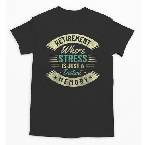Retirement Where Stress Is Just A Distant Memory Retired Unisex T-Shirt - Easessy
