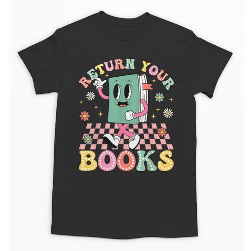 Return Your Books End School Year School Librarian Teacher Unisex T-Shirt - Bookorys DE