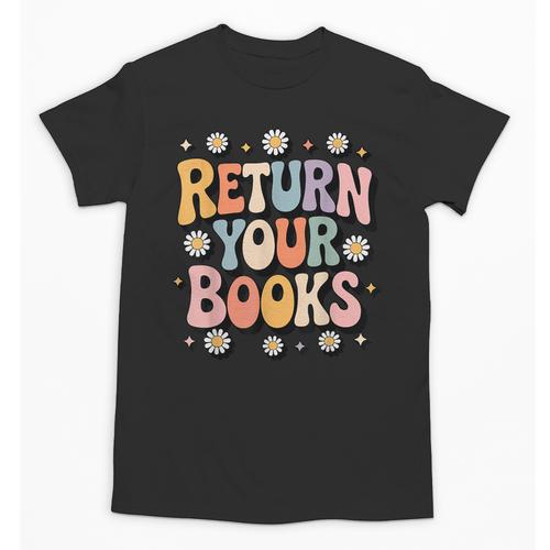 Return Your Books School Librarian Unisex T-Shirt - Bookorys
