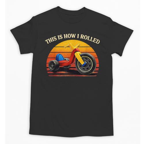 This Is How I Rolled Retro Toys Big Wheel Tricycle Nostalgia Unisex T-Shirt - Figerry