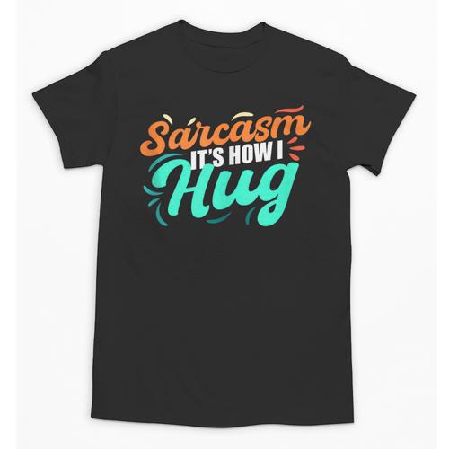 Sarcasm It's How I Hug Sarcastic Humor Introvert Unisex T-Shirt - Raresse