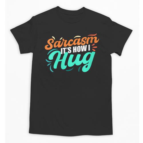 Sarcasm It's How I Hug Sarcastic Humor Introvert Unisex T-Shirt - Raresse