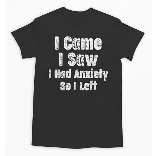 I Came I Saw I Had Anxiety So I Left Introvert Humor Unisex T-Shirt - Raresse