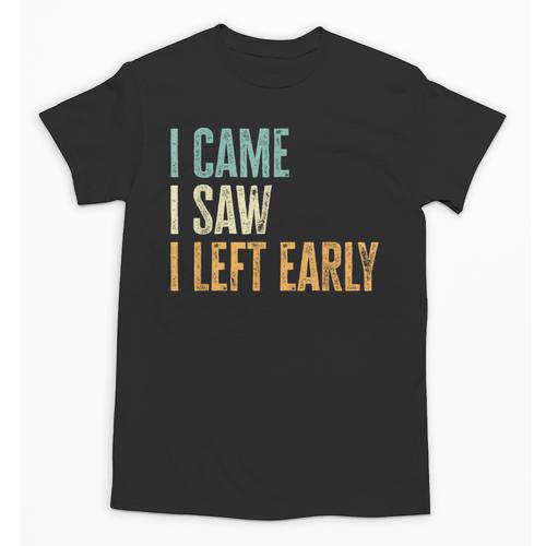 I Came I Saw I Left Early Introverts Lovers Unisex T-Shirt - Raresse