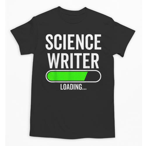 Science Writer Loading Graduation Graduate New Job Unisex T-Shirt - Best Gift Smart