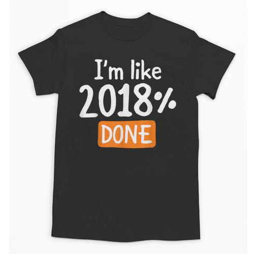 Senior 2018 Shirt I'm Like 2018 Done Class Graduation Unisex T-Shirt - Best Gift Smart