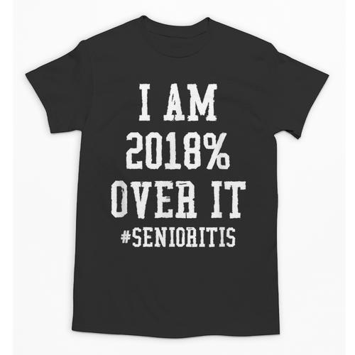 Senioritis Shirt For Senior Graduation Class Of 2018 Unisex T-Shirt - Best Gift Smart