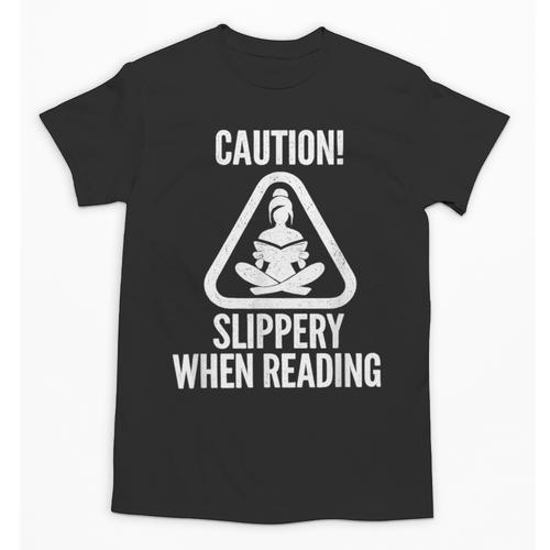 Slippery When Reading Unhinged Book Lover Meme Witty Unisex T-Shirt - Bookorys UK