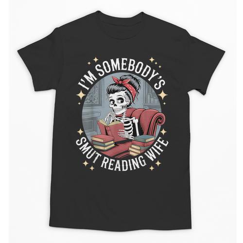 Smut Book Reader Romance Novel Somebody's Smut Reading Wife Unisex T-Shirt - Bookorys DE