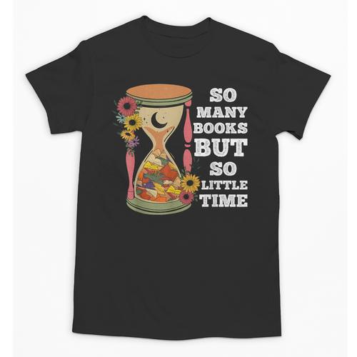 So Many Books But So Little Time Tee For Bookworms Readers Unisex T-Shirt - Bookorys CA