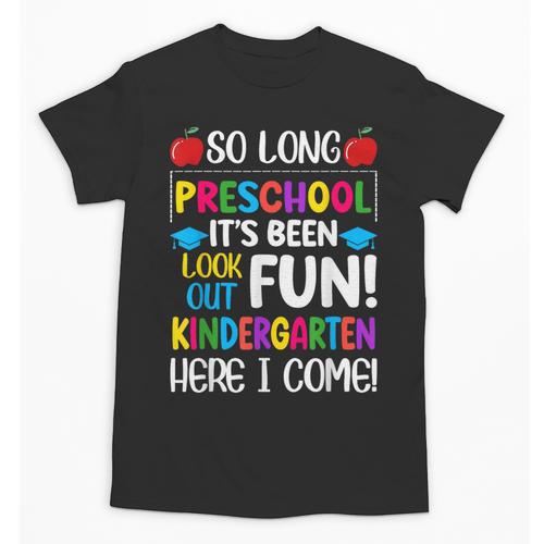 So Long Preschool Kindergarten Here I Come Graduation Unisex T-Shirt - Best Gift Smart