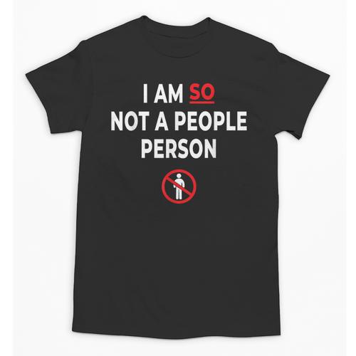 I Am So Not a People Person Antisocial Introvert Mood Unisex T-Shirt - Raresse