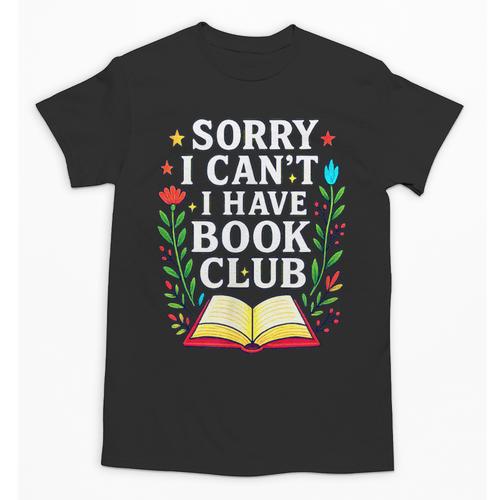 Sorry I Can't I Have Book Club Unisex T-Shirt - Bookorys CA