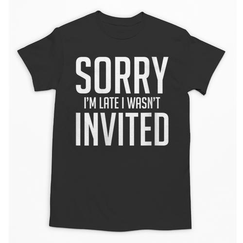 Sorry I'm Late I Wasn't Invited Introverts Social Anxiety Unisex T-Shirt - Raresse