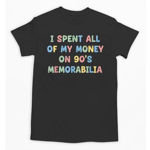 I Spent All My Money On 90's Memorabilia Nostalgia & Retro Unisex T-Shirt - Figerry