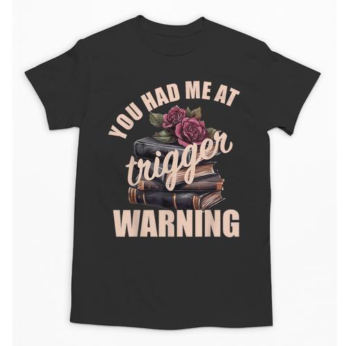 Spicy Books Merch Dark Romance You Had Me At Trigger Warning Unisex T-Shirt - Bookorys