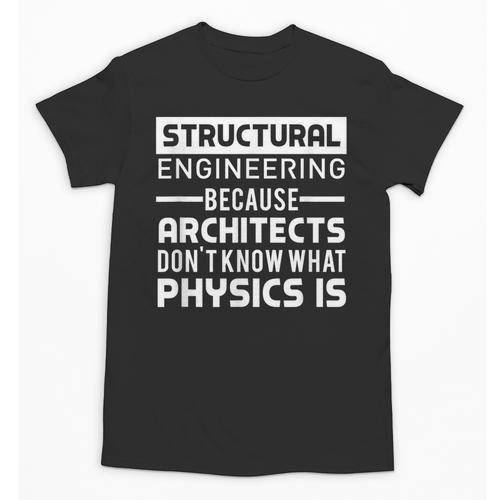 Structural Engineer Shirt Physics Quote Graduation Unisex T-Shirt - Best Gift Smart
