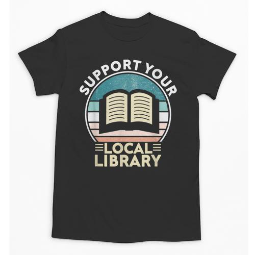 Support Your Local Library Book Lovers Unisex T-Shirt - Bookorys