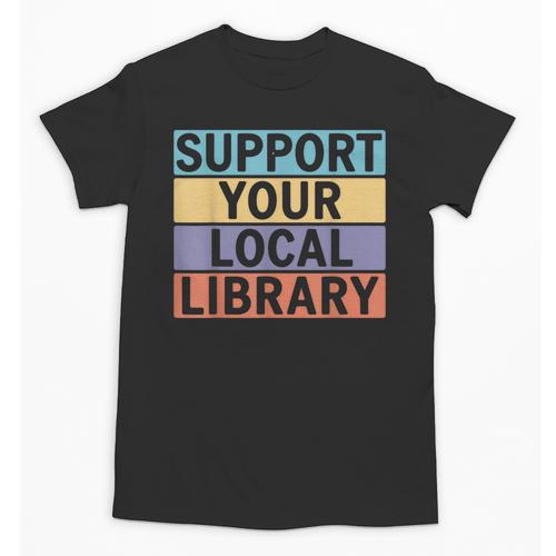 Support Your Local Library Worker Librarian Bookworm Unisex T-Shirt - Bookorys CA