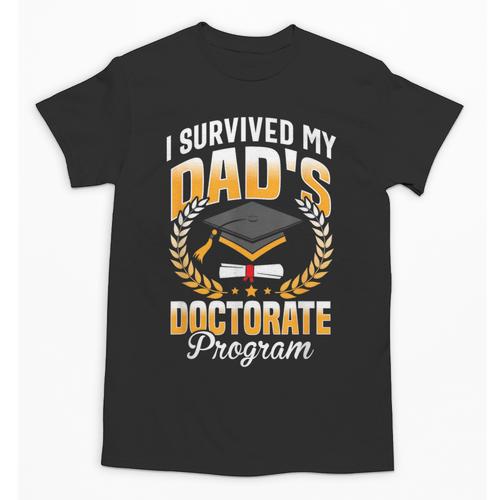 i Survived My Dads Doctorate Program Graduation Unisex T-Shirt - Best Gift Smart