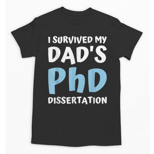 i Survived My Dad's Phd Dissertation College Graduation 2021 Unisex T-Shirt - Best Gift Smart