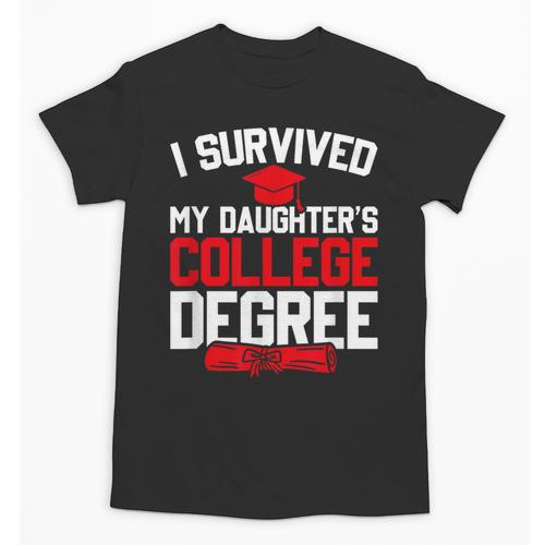 I Survived My Daughter's College Degree College Graduation Unisex T-Shirt - Best Gift Smart