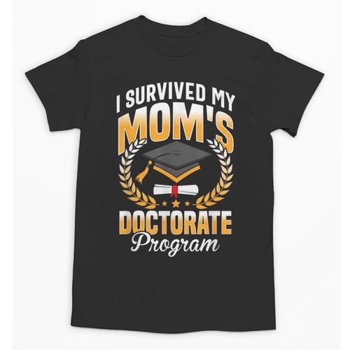 i Survived My Moms Doctorate Program Graduation Unisex T-Shirt - Best Gift Smart
