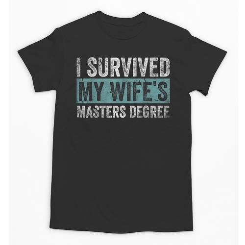 I Survived My Wife's Masters Degree Graduation Friends Unisex T-Shirt - Best Gift Smart