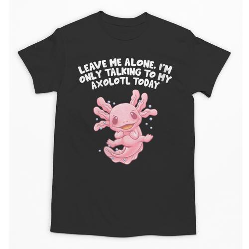 Im Only Talking To My Axolotl Today Salamander Introvert Unisex T-Shirt - Raresse