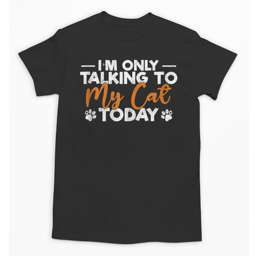 Im Only Talking To My Cat Today Cat Owner Introvert Unisex T-Shirt - Raresse