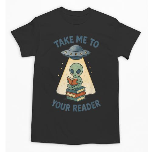 Teacher Alien Books UFO Reading Take Me To Your Reader Unisex T-Shirt - Bookorys