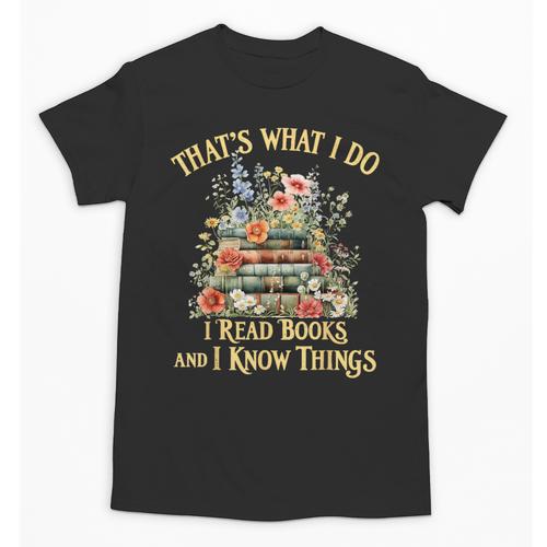 That's What I Do I Read Books And I Know Things Book Floral Unisex T-Shirt - Bookorys AU
