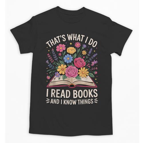 That’s What I Do I Read Books And I Know Things Floral Book Unisex T-Shirt - Bookorys CA