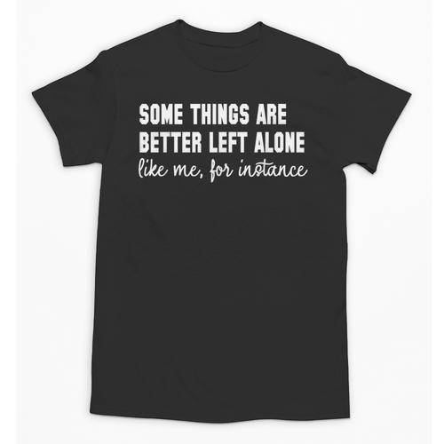 Some Things Are Better Left Alone Like Me Introvert Unisex T-Shirt - Raresse