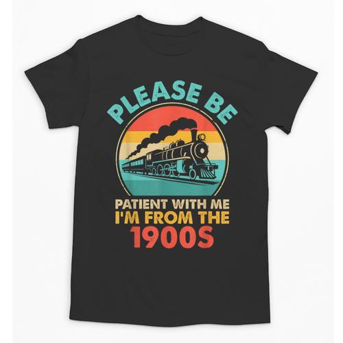 Train Please Be Patient I'm From The 1900s Men Unisex T-Shirt - Figerry