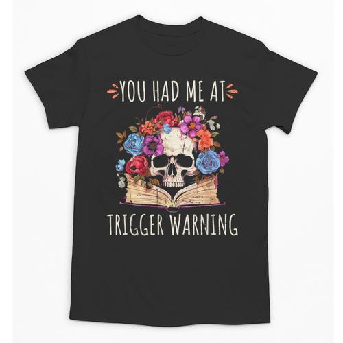You Had Me At Trigger Warning Smut Books Dark Romance Skull Unisex T-Shirt - Bookorys
