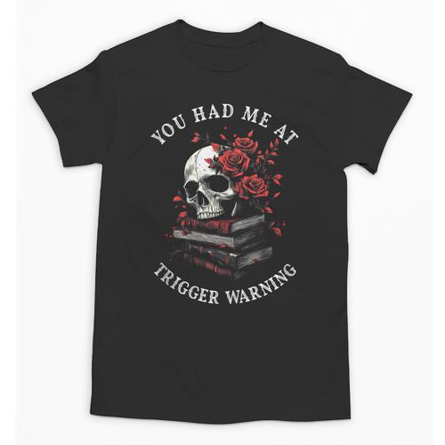 You Had Me At Trigger Warning Smutt Books Smutty Book Lover Unisex T-Shirt - Bookorys