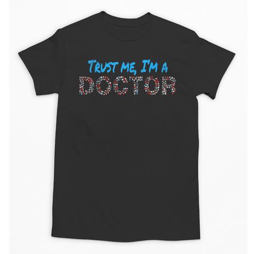 Trust Me I'm A Doctor For Doctors Graduation PhD Doctor Unisex T-Shirt - Best Gift Smart