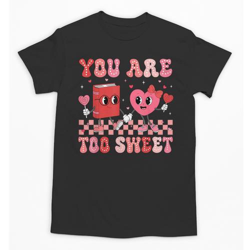 Valentine Day Book You Are Too Sweet Librarian Teacher Kids Unisex T-Shirt - Bookorys UK