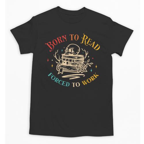 Vintage Born To Read Forced To Work Reading Book Lover Unisex T-Shirt - Bookorys