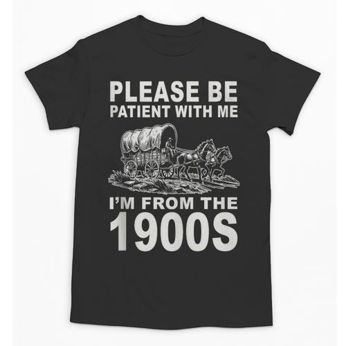 Vintage Please Be Patient I'm From The 1900s Saying Humor Unisex T-Shirt - Figerry