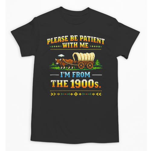Vintage Please Be Patient With Me I'm From The 1900s Unisex T-Shirt - Figerry