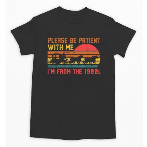 Vintage Retro Please Be Patient With Me I'm From The 1900s Unisex T-Shirt - Figerry