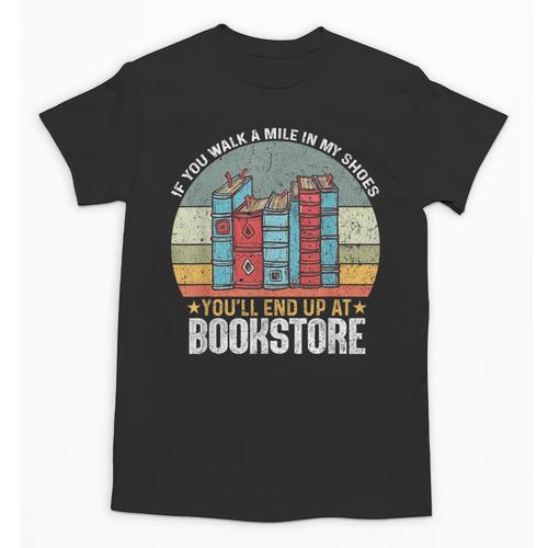 If You Walk A Mile In My Shoes You'Ll End Bookstore Reading Unisex T-Shirt - Bookorys UK