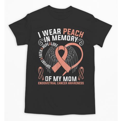 I Wear Peach In Memory Of My Mom Endometrial Cancer Awarene Unisex T-Shirt - Easessy