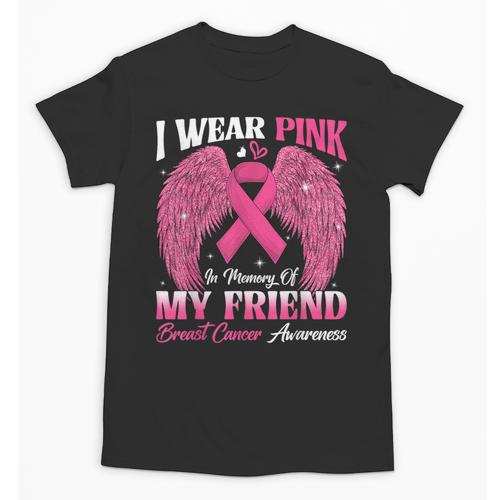 I Wear Pink In Memory Of My Friend Breast Cancer Awareness D Unisex T-Shirt - Easessy